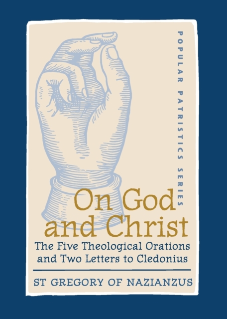 On God and Christ : The Five Theological Orations and Two Letters to Cledonius, Paperback / softback Book