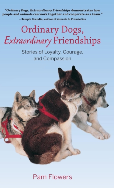 Ordinary Dogs, Extraordinary Friendships : Stories of Loyalty, Courage, and Compassion, EPUB eBook