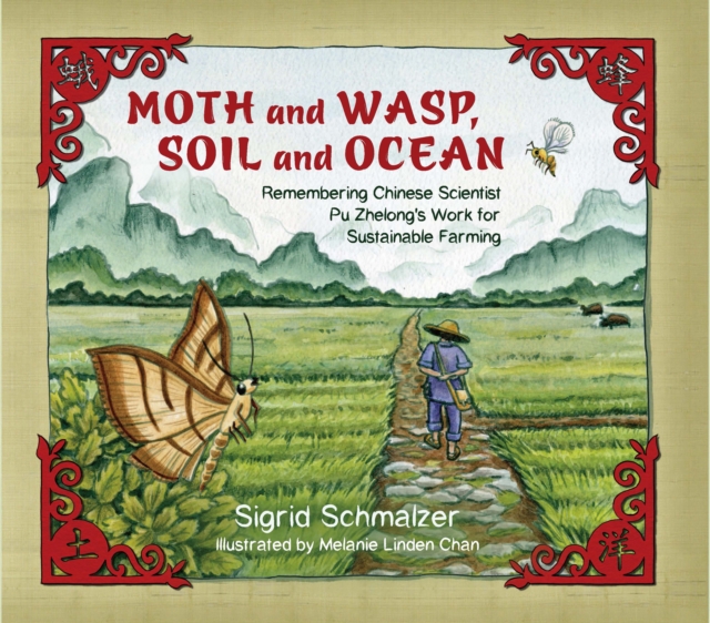 Moth and Wasp, Soil and Ocean : Remembering Chinese Scientist Pu Zhelong's Work for Sustainable Farming, EPUB eBook