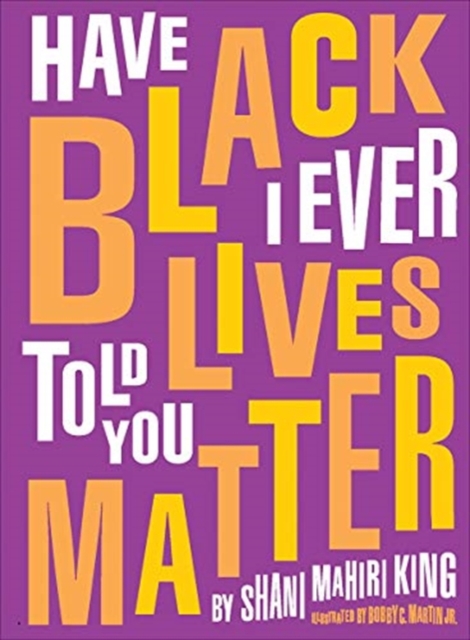 Have I Ever Told You Black Lives Matter, Hardback Book