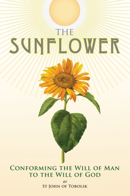 The Sunflower : Conforming the Will of Man to the Will of God, EPUB eBook