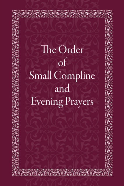 The Order of Small Compline and Evening Prayers, Paperback / softback Book