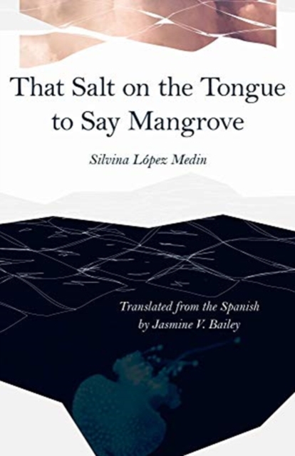That Salt on the Tongue to Say Mangrove, Paperback / softback Book