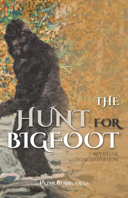 The Hunt for Bigfoot : Revised & Updated, Paperback / softback Book
