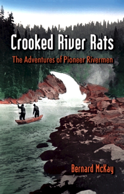 Crooked River Rats : The Adventures of Pioneer Riverman, Paperback / softback Book