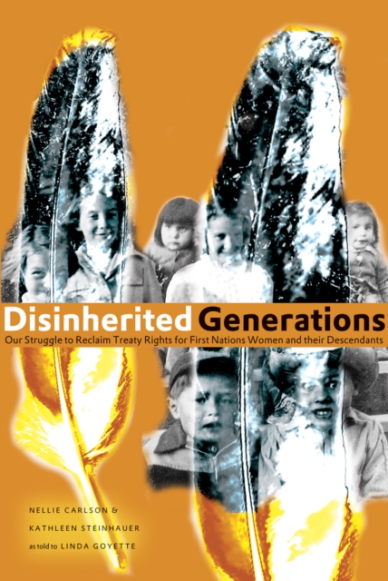 Disinherited Generations : Our Struggle to Reclaim Treaty Rights for First Nations Women and their Descendants, EPUB eBook
