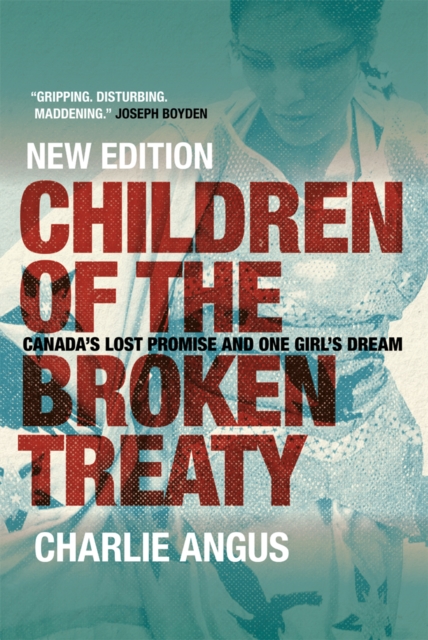 Children of the Broken Treaty : Canada's Lost Promise and One Girl's Dream (New Edition), PDF eBook