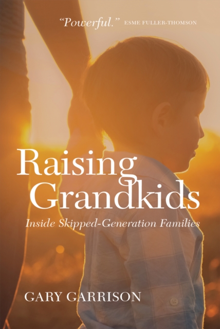 Raising Grandkids : Inside Skipped-Generation Families, PDF eBook