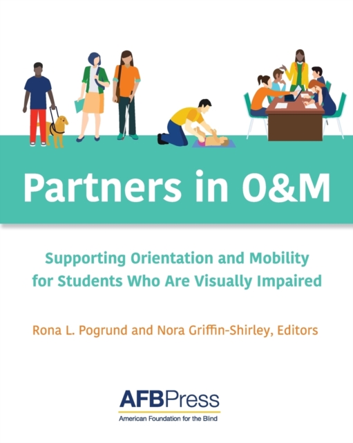 Partners in O&M : Supporting Orientation and Mobility for Students Who Are Visually Impaired, Paperback / softback Book