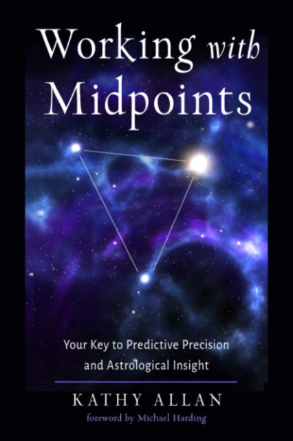 Working with Midpoints : Your Key to Predictive Precision and Astrological Insight, Paperback / softback Book