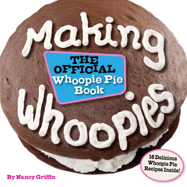 Making Whoopies : The Official Whoopie Pie Book, EPUB eBook