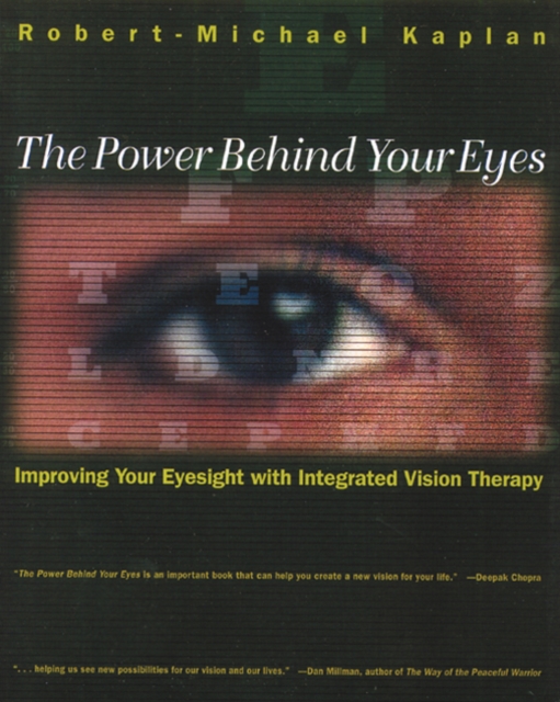 The Power Behind Your Eyes : Improving Your Eyesight with Integrated Vision Therapy, Paperback / softback Book