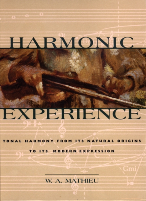 Harmonic Experience : Tonal Harmony from Its Natural Origins to Its Modern Expression, Hardback Book
