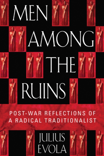 Men Among the Ruins : Post-War Reflections of a Radical Traditionalist, Paperback / softback Book