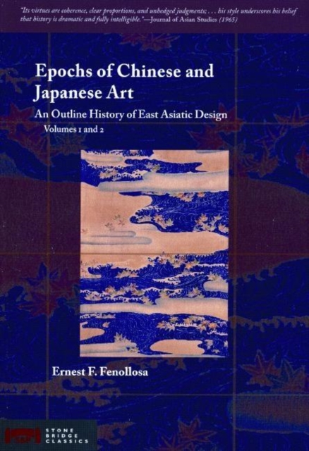 Epochs of Chinese and Japanese Art : An Outline History of East Asiatic Design, PDF eBook