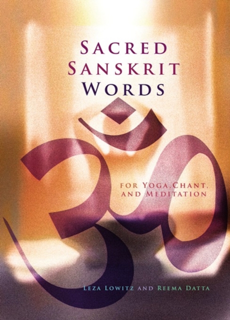 Sacred Sanskrit Words : For Yoga, Chant, and Meditation, PDF eBook
