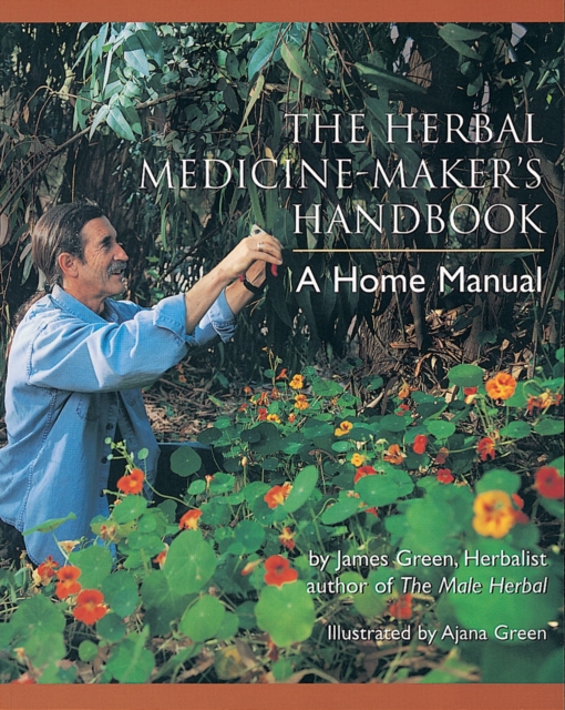The Herbal Medicine-Maker's Handbook : A Home Manual, Paperback / softback Book