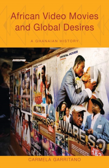 African Video Movies and Global Desires : A Ghanaian History, EPUB eBook