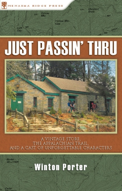 Just Passin' Thru : A Vintage Store, the Appalachian Trail, and a Cast of Unforgettable Characters, EPUB eBook