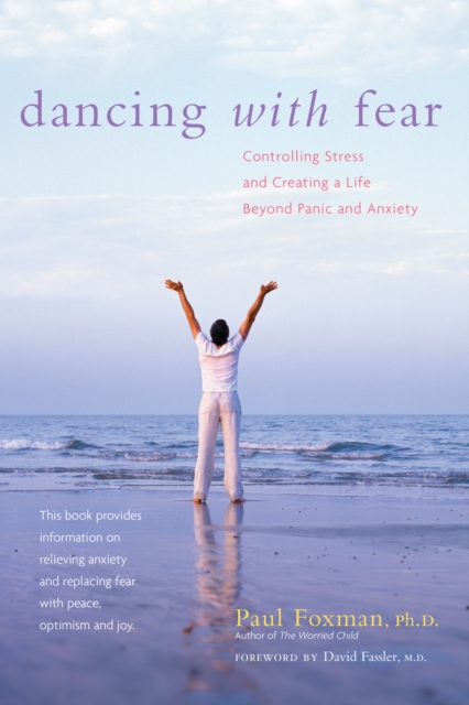 Dancing with Fear : Controlling Stress and Creating a Life Beyond Panic and Anxiety, EPUB eBook