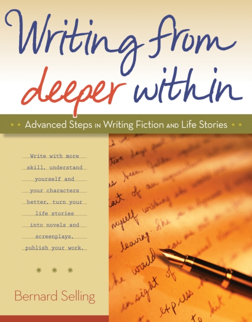 Writing from Deeper Within : Advanced Steps in Writing Fiction and Life Stories, EPUB eBook