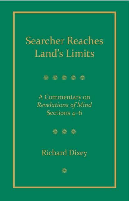 Searcher Reaches Land's Limits, Volume 2: A Commentary on Revelations of Mind Sections 4-6:, EPUB eBook