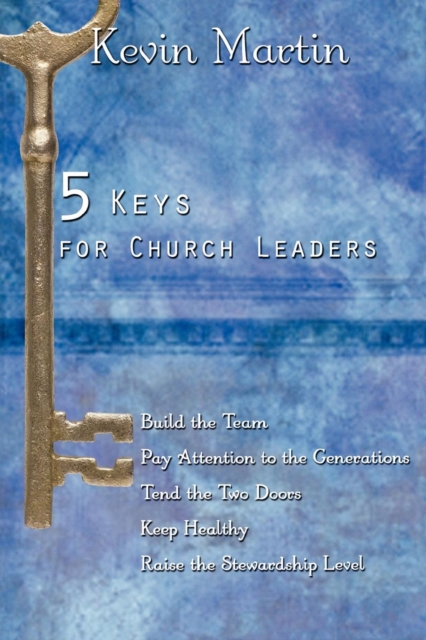 5 Keys for Church Leaders : Building a Strong, Vibrant, and Growing Church, EPUB eBook