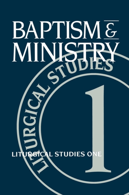 Baptism and Ministry : Liturgical Studies One, EPUB eBook