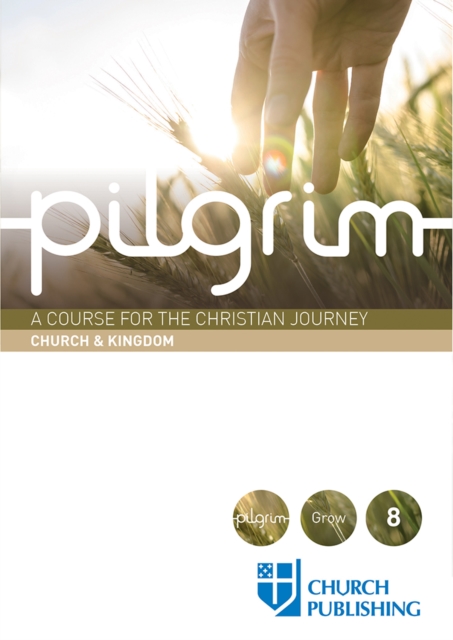 Pilgrim - Church and Kingdom : A Course for the Christian Journey - Church and Kingdom, EPUB eBook