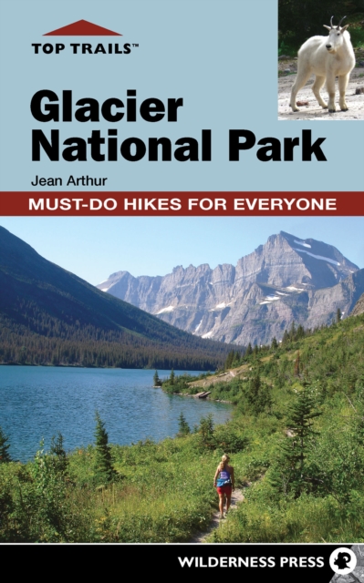 Top Trails: Glacier National Park : Must-Do Hikes for Everyone, EPUB eBook