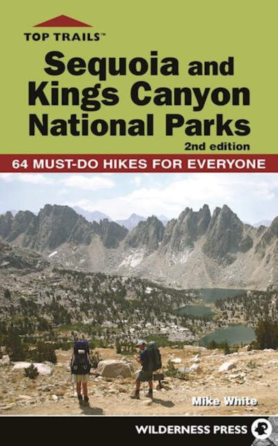 Top Trails: Sequoia and Kings Canyon National Parks : 50 Must-Do Hikes for Everyone, EPUB eBook