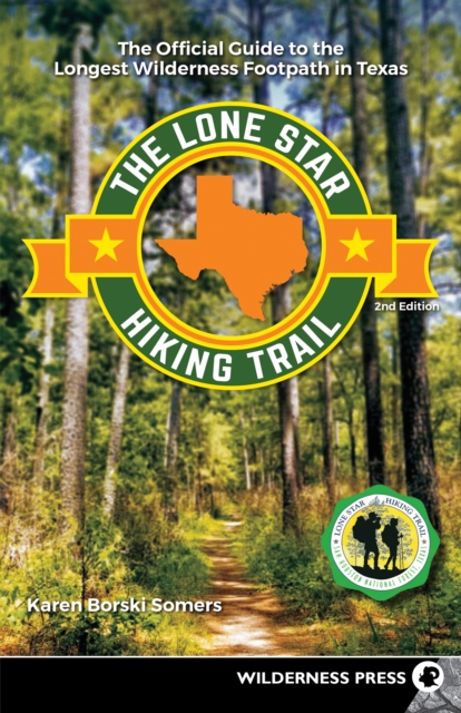 The Lone Star Hiking Trail : The Official Guide to the Longest Wilderness Footpath in Texas, EPUB eBook