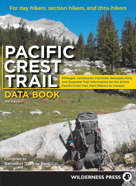Pacific Crest Trail Data Book : Mileages, Landmarks, Facilities, Resupply Data, and Essential Trail Information for the Entire Pacific Crest Trail, from Mexico to Canada, Paperback / softback Book