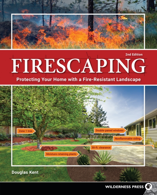 Firescaping : Protecting Your Home with a Fire-Resistant Landscape, EPUB eBook