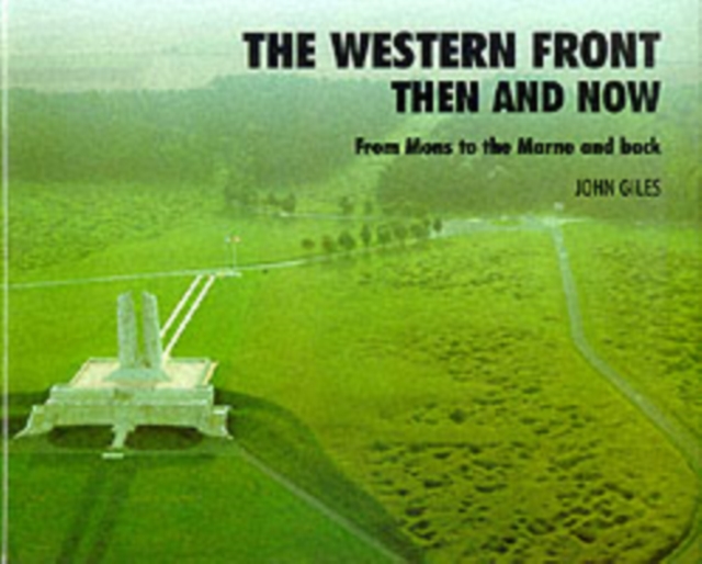 Western Front: Then and Now - From Mons to the Marne and Back, Hardback Book
