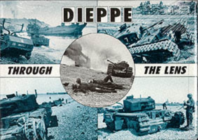 Dieppe Through the Lens of the German War Photographer, Hardback Book