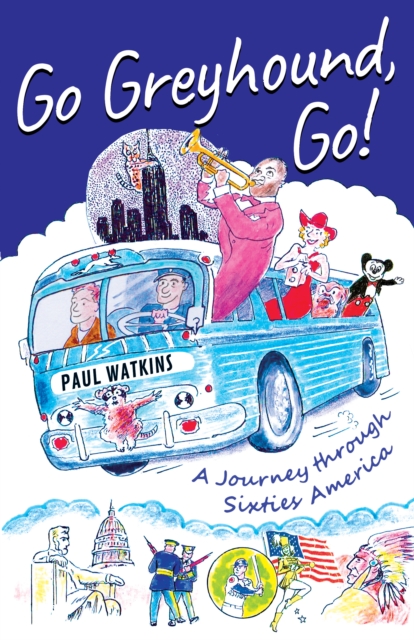 Go Greyhound, Go! : A Journey Through Sixties America, Paperback / softback Book
