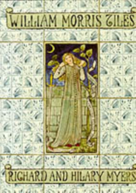 William Morris Tiles : The Tile Designs of Morris and His Fellow-Workers, Hardback Book