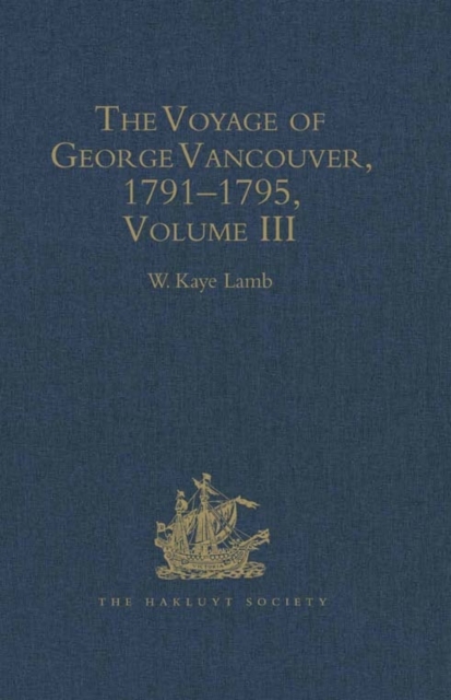 The Voyage of George Vancouver 1791-1795 vol III, Hardback Book