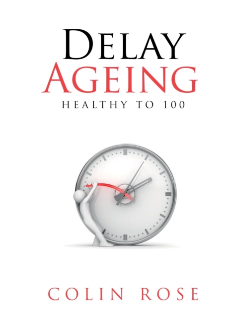 Delay Ageing : Healthy to 100, Paperback / softback Book