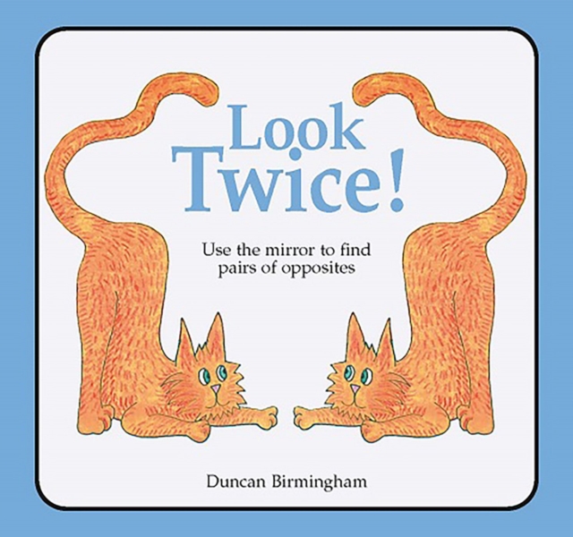 Look Twice : Use the Mirror to Find Pairs of Opposites, Multiple-component retail product Book
