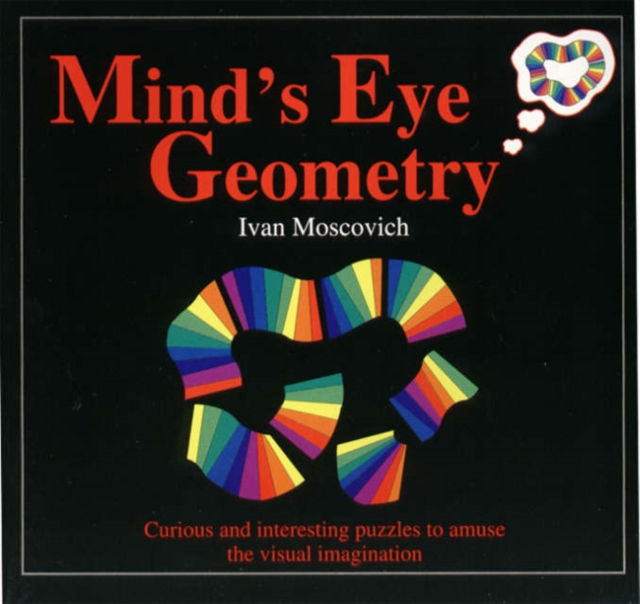 Mind's Eye Geometry : Curious and Interesting Puzzles to Amuse the Visual Imagination, Paperback / softback Book