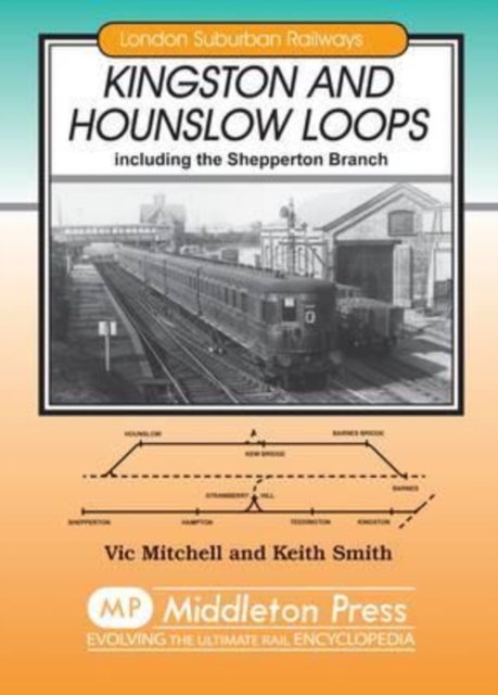 Kingston and Hounslow Loops : Including the Shepperton Branch, Hardback Book