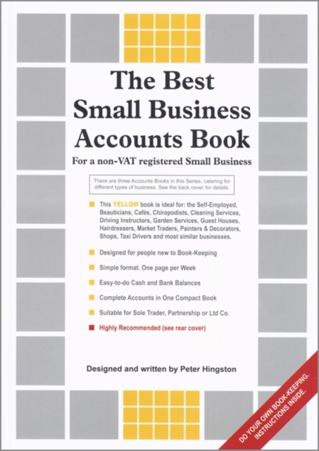 The Best Small Business Accounts Book (Yellow version) : For a non-VAT Registered Small Business, Hardback Book