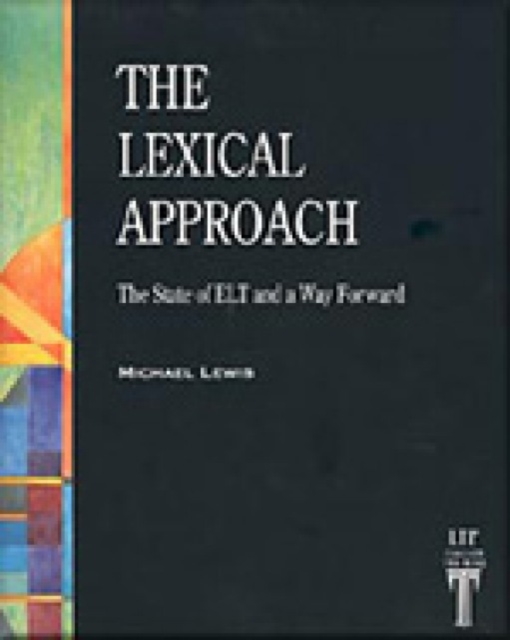 The Lexical Approach : The State of ELT and a Way Forward, Paperback / softback Book