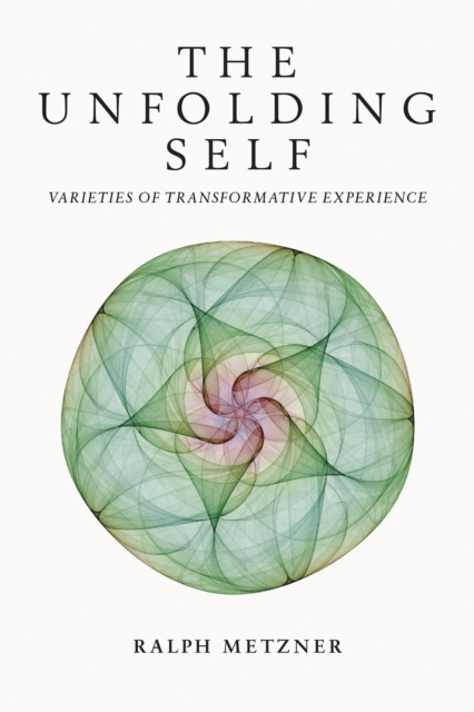 The Unfolding Self : Varieties of Transformative Experience, Paperback / softback Book
