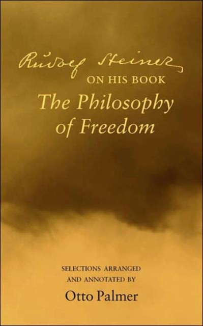 Rudlof Steiner on His Book the "Philosophy of Freedom" : Selections Arranged and Annotated, Paperback / softback Book