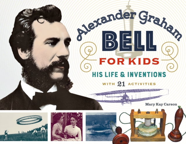 Alexander Graham Bell for Kids : His Life and Inventions, with 21 Activities, EPUB eBook
