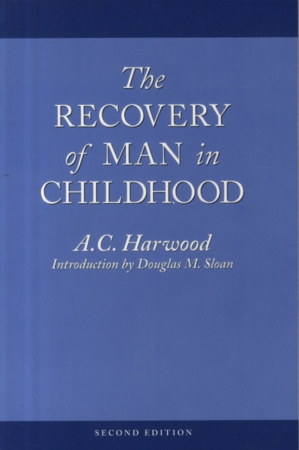 The Recovery of Man in Childhood : A Study of the Educational Work of Rudolf Steiner, Paperback Book