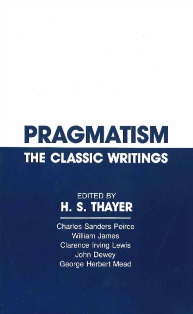 Pragmatism : The Classic Writings, Paperback / softback Book